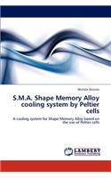 S.M.A. Shape Memory Alloy cooling system by Peltier cells