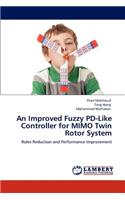 An Improved Fuzzy PD-Like Controller for MIMO Twin Rotor System