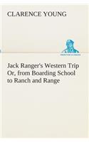 Jack Ranger's Western Trip Or, from Boarding School to Ranch and Range