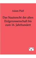 Das Staatsrecht der alten Eidgenossenschaft bis zum 16. Jahrhundert