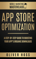 App Store Optimization: A Step-by-Step Guide to Boosting your App's Organic Downloads