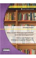 Abbau sozialer Bildungsungleichheiten durch die Ganztagsschule? Chancen und Probleme aus bildungssoziologischer Perspektive