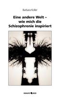 Eine andere Welt - wie mich die Schizophrenie inspiriert