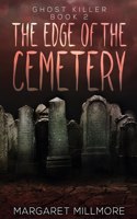 The Edge of the Cemetery: (2 Ghost Killer)