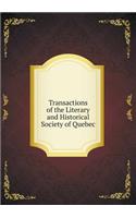 Transactions of the Literary and Historical Society of Quebec