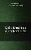 KARL V. ROTTECK ALS GESCHICHTSCHREIBER