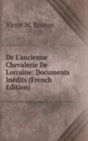 De L'ancienne Chevalerie De Lorraine: Documents Inedits (French Edition)