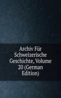 Archiv Fur Schweizerische Geschichte, Volume 20 (German Edition)