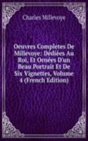 Oeuvres Completes De Millevoye: Dediees Au Roi, Et Ornees D'un Beau Portrait Et De Six Vignettes, Volume 4 (French Edition)