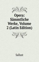 Opera: Sammtliche Werke, Volume 2 (Latin Edition)