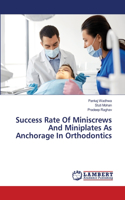 Success Rate Of Miniscrews And Miniplates As Anchorage In Orthodontics