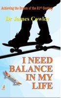 I Need Balance In My Life (Achieving The Dream Of The 21st Century)