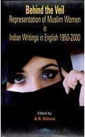 Behind The Veil Reprentation Of Muslim Women In Indian Writings In English 1950-2000
