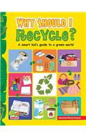 Why Should I Recycle? (A Smart Kind's Guide to a Green World)