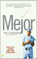 Mejor: Notas de un cirujano sobre como rendir mejor
