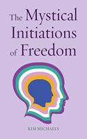Mystical Initiations of Freedom