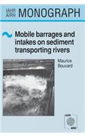 Mobile Barrages and Intakes on Sediment Transporting Rivers