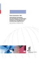 International Convention for the Protection of Performers, Producers of Phonograms and Broadcasting Organisations Done at Rome on October 26, 1961