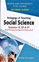 BODOLAND UNIVERSITY B.ED. COURSE METHOD PAPER PEDAGOGY OF TEACHING SOCIAL SCIENCE SEMESTER - II, III & IV WITH PREVIOUS YEARS QUESTION PAPER SOLVED : ENGLISH MEDIUM.