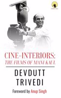 CINE- INTERIORS: THE FILMS OF MANI KAUL