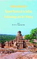 Madhu: Recent Researches in Indian Archaeology and Art History ( Shri M.N.Deshpandey Festscripts)
