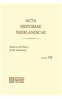 ACTA Historiae Neerlandicae: Studies on the History of the Netherlands VII