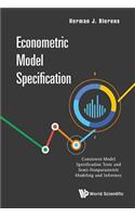Econometric Model Specification: Consistent Model Specification Tests and Semi-Nonparametric Modeling and Inference: Consistent Model Specification Tests and Semi-Nonparametric Modeling and Inference