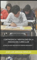 Contingencia y mentalidad en la innovación curricular: ¿Cómo se auto-reproduce el sistema educación?