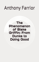 Phenomenon of Blake Griffin: From Dunks to Doing Good