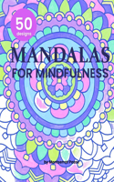 Mandalas for Mindfulness: Affirmation Coloring Book for Adults with 50 Original Mandala Designs: A meditative coloring book with patterns and inspirational quotes for creativ