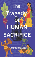 The Tragedy Of Human Sacrifice