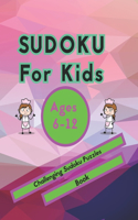 Sudoku For Kids Ages 6-12: A bargain bonanza for Sudoku lovers: Tons of Fun for your Brain