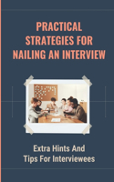 Practical Strategies For Nailing An Interview