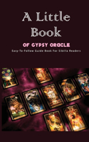 A Little Book Of Gypsy Oracle- Easy-to-follow Guide Book For Sibilla Readers: Tarot Book