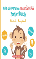 Mein allererstes französisches Zahlenbuch: Ein spaßiges Bilderbuch, um Kindern das Zählen auf Deutsch und Französisch mit Tieren zu lernen