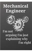 Engineer I'm Not Arguing I'm Just Explaining Why I'm Right: I'm Not Arguing I'm Just Explaining Why I'm Right