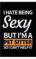 I Hate Being Sexy But I'm A Pet Sitter