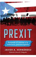 Prexit: Forjando el camino a la soberanía puertorriqueña