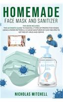 Homemade Face Mask and Sanitizer: THIS BOOK INCLUDES: The ultimate guide to making 2 types of protective masks using a paper pattern & 15 hand sanitizers by easy recipes to get rid o