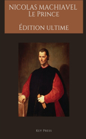 Nicolas Machiavel Le Prince: Édition ultime