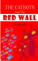 The Catbots and The Red Wall