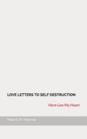 Love Letters to Self Destruction