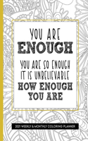 You Are Enough 2021 Weekly and Monthly Coloring Planner