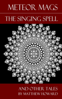 Meteor Mags: The Singing Spell and Other Tales(7 Meteor Mags)