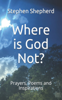 Where is God Not?