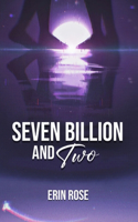 Seven Billion and Two