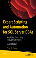 Expert Scripting and Automation for SQL Server DBAs