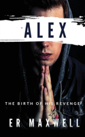 Alex: The Birth of His Revenge