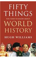 Fifty Things You Need to Know About World History