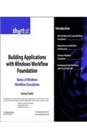 Building Applications with Windows Workflow Foundation (Wf): Basics of Windows Workflow Foundation (Digital Short Cut)